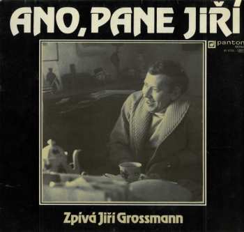LP Jiří Grossmann: Ano, Pane Jiří