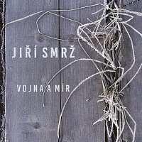 CD Jiří Smrž: Vojna a mír