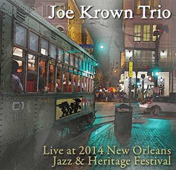 Album Joe Krown Trio: Live At 2014 New Orleans Jazz & Heritage Festival