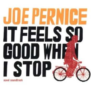 CD Joe Pernice: It Feels So Good When I Stop - Novel Soundtrack