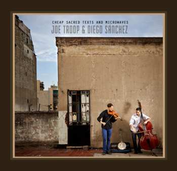 Album Joe Troop & Diego Sánchez: Cheap Sacred Texts And Microwaves