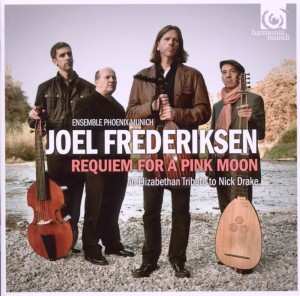 CD Joel Frederiksen: Requiem For A Pink Moon. An Elizabethan Tribute To Nick Drake