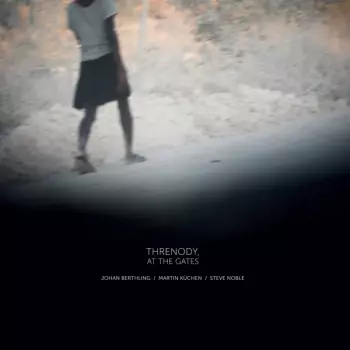 Steve Noble: Threnody, At The Gates