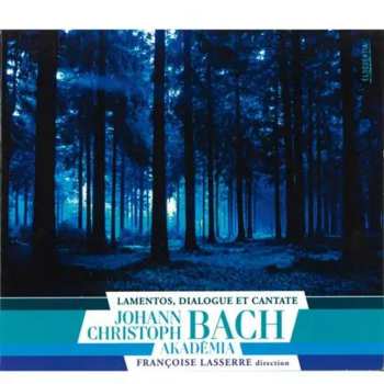 Album Johann Christoph Bach: Lamentos, Dialogue Et Cantate