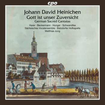 Album Johann David Heinichen: Gott Ist Unser Zuversicht - German Sacred Cantatas