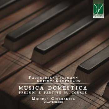 CD Johann Pachelbel: Michele Chiaramida - Musica Domestica (preludi E Partite Su Corale)