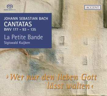 SACD Johann Sebastian Bach: Cantatas BWV 177 - 93 - 135 "Wer nur den lieben Gott lässt walten"