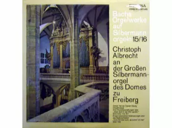 Johann Sebastian Bach: Bachs Orgelwerke Auf Silbermannorgeln 15/16