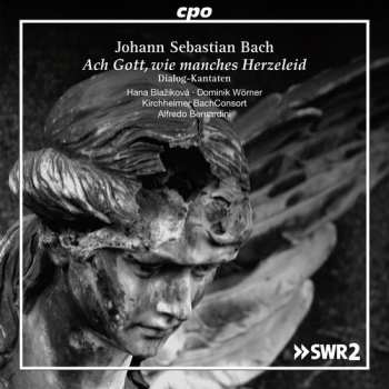 Album Johann Sebastian Bach: Ach Gott, Wie Manches Herzeleid - Dialog-Kantaten