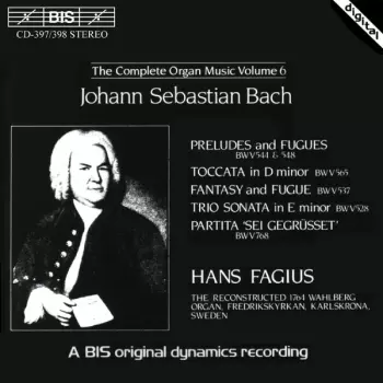 Johann Sebastian Bach: Preludes And Fugues / Toccata In D / Fantasy And Fugue / Trio Sonata In E / Partita "Sei Gegrüsset"