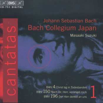 CD Johann Sebastian Bach: Cantatas  1: BWV 4 Christ Lag In Todesbanden; BWV 150 Nach Dir, Herr, Verlanget Mich; BWV 196 Der Herr Denket An Uns