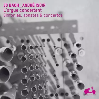 L´Orgue Concertant. Sinfonias, Sonates & Concertos