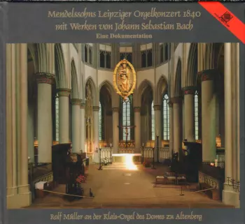 Mendelssohns Leipziger Orgelkonzert 1840 Mit Werken Von Johann Sebastian Bach (Eine Dokumentation)