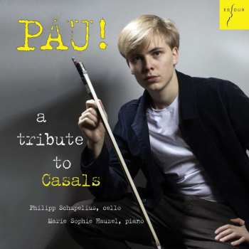 CD Johann Sebastian Bach: Philipp Schupelius - Pau! A Tribute To Casals