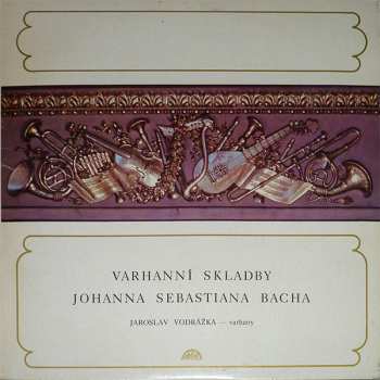 LP Johann Sebastian Bach: Varhanní Skladby Johanna Sebastiana Bacha