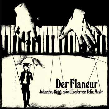 CD Johannes Bigge: Der Flaneur Johannes Bigge Spielt Lieder Von Felix Meyer