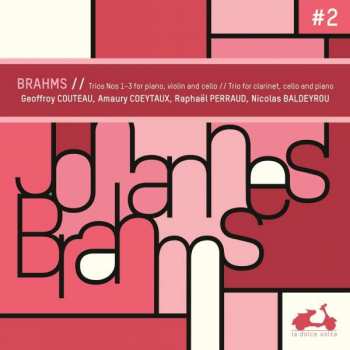2CD Johannes Brahms: Brahms: Trios Nos. 1-3 For Piano, Violin & Cello, Trio For Clarinet Vol. 2