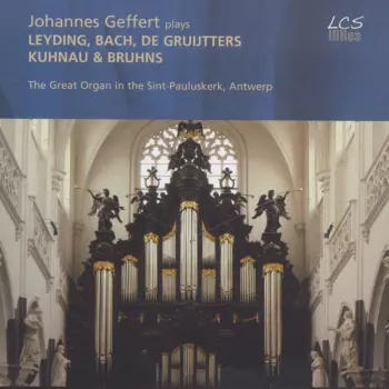 Johannes Geffert Plays Leyding, Bach, de Gruijtters, Kuhnau & Bruhns