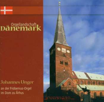 Album Johannes Unger: Danish Organ Landscape 1: Cathedral At Aarhus
