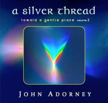CD John Adorney: A Silver Thread: Toward A Gentle Place Volume 2