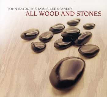 CD James Lee Stanley: All Wood And Stones