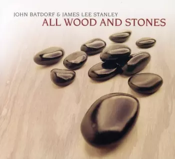 James Lee Stanley: All Wood And Stones