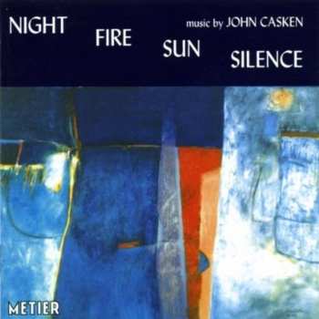 2CD John Casken: Night Fire Sun Silence