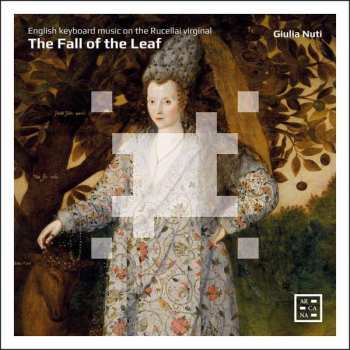 CD Giulia Nuti: The Fall Of The Leaf - English Keyboard Music On The Rucellai Virginal