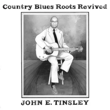 John Tinsley: Country Blues Roots Revived