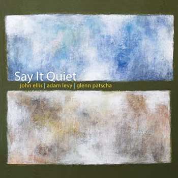 Album John Ellis: Say It Quiet