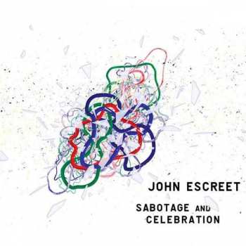 2LP John Escreet: Sabotage And Celebration LTD