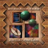 CD John Flomer's Primal Cinema: Mysterious Motions Of Memory