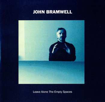 CD John Harold Arnold Bramwell: Leave Alone The Empty Spaces