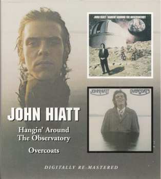 CD John Hiatt: Hangin' Around The Observatory + Overcoats