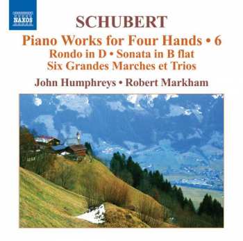 CD Franz Schubert: Piano Works For Four Hands - 6 Rondo in D - Sonata In B Flat - Six Grandes Marches Et Trios