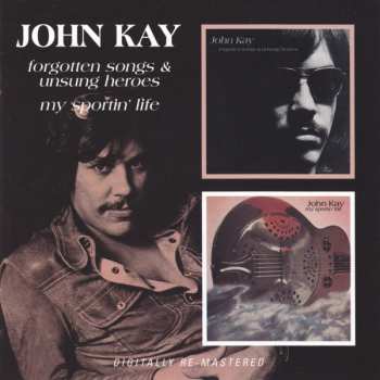 CD John Kay: Forgotten Songs & Unsung Heroes/My Sportin' Life