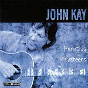 Album John Kay: Heretics & Privateers