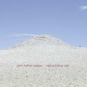 CD John Luther Adams: Red Arc / Blue Veil