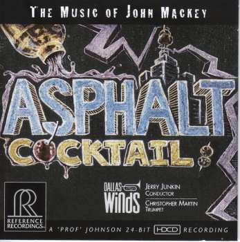 CD Dallas Wind Symphony: Asphalt Cocktail (The Music Of John Mackey)