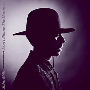 Album John Milk: Don4t Blame The Hammer