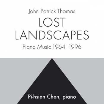 CD John Patrick Thomas: Klaviermusik 1964-1996 "lost Landscapes"