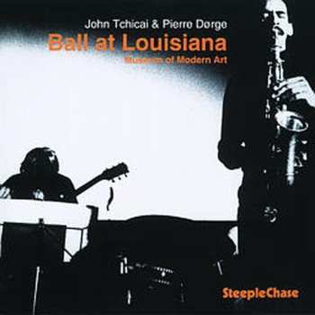 CD John Tchicai: Ball at Louisiana