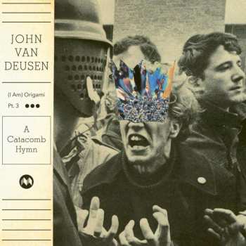 LP John Van Deusen: (I Am) Origami Pt. 3 - A Catacomb Hymn