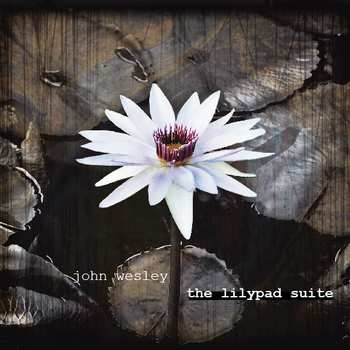CD John Wesley: The Lilypad Suite LTD