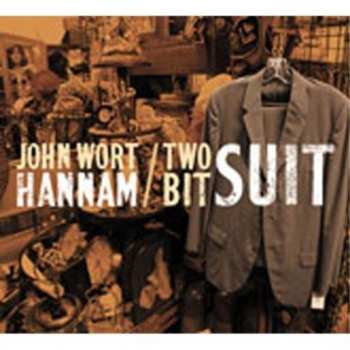 Album John Wort Hannam: Two-Bit Suit