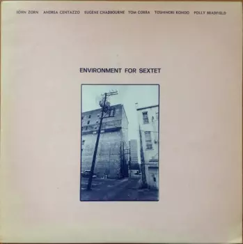 John Zorn: Environment For Sextet