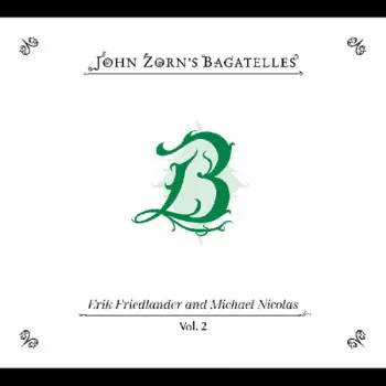 The Bagatelles Vol.2: Erik Friedlander And Michael
