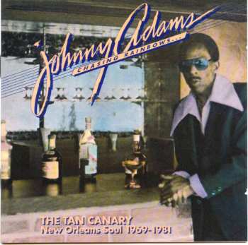 2CD Johnny Adams: Chasing Rainbows...The Tan Canary New Orleans Soul 1969-1981