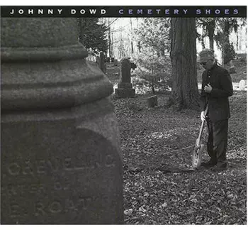 Johnny Dowd: Cemetery Shoes