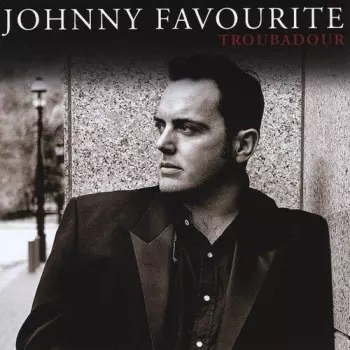 Johnny Favourite: Troubadour